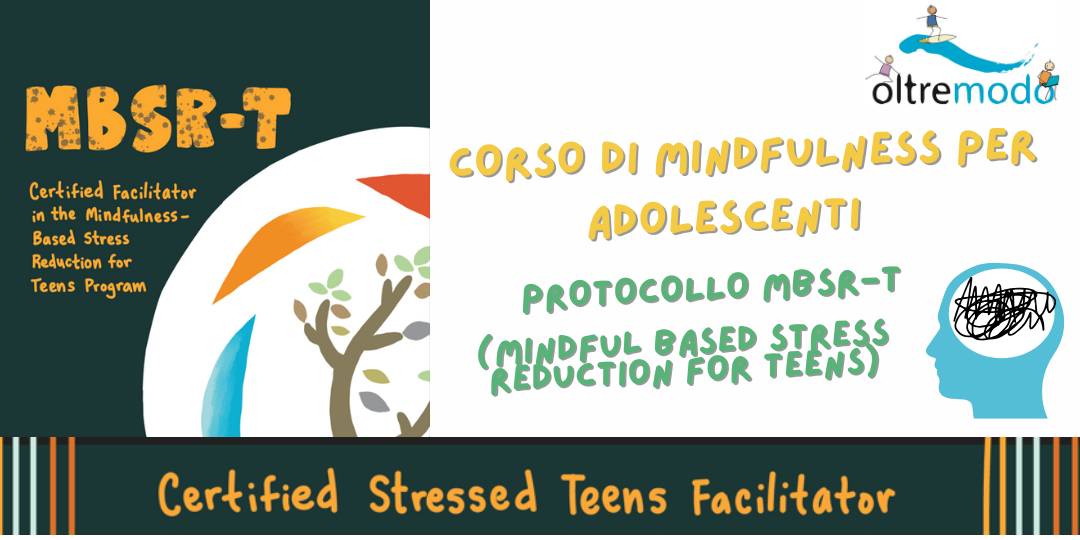 MINDFULNESS PER ADOLESCENTI – PROTOCOLLO MBSR-T (Mindful Based Stress Reduction for Teens)