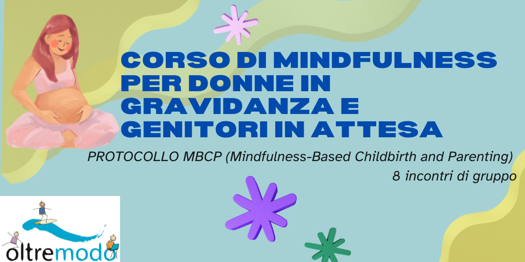 MINDFULNESS PER DONNE IN GRAVIDANZA e GENITORI IN ATTESA – PROTOCOLLO MBCP (Mindfulness-Based Childbirth and Parenting)