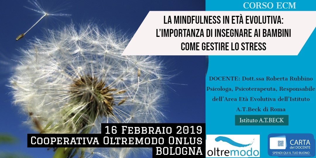 Workshop “LA MINDFULNESS IN ETÀ EVOLUTIVA: L’IMPORTANZA DI INSEGNARE AI BAMBINI COME GESTIRE LO STRESS” 2019